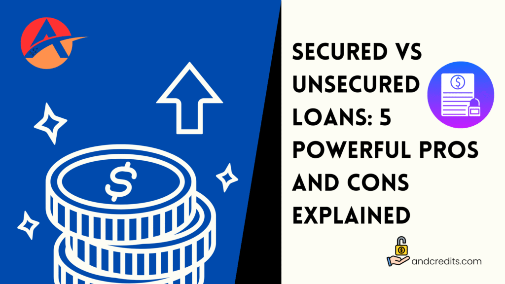 Secured vs Unsecured Loans: 5 Powerful Pros and Cons Explained