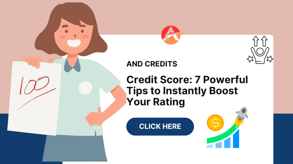 Credit Score: 7 Powerful Tips to Instantly Boost Your Rating